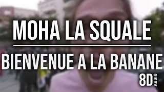 Moha la Squale  Bienvenue a la banane 8D AUDIO🎧 [upl. by Nwahsud]