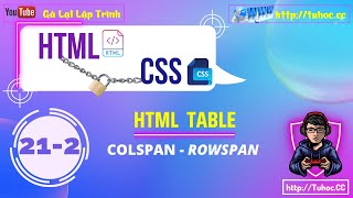 212 Tối ưu hóa bố cục bảng  Sử dụng Colspan và Rowspan trong HTML  Colspan and Rowspan Tutorial [upl. by Inness]