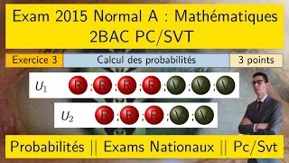 Probabilités 2bac — Examen national 2015 Normal A — Exercice 3 — 2Bac PcSvt [upl. by Hasan]