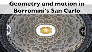 Geometry and motion in Borrominis San Carlo [upl. by Halsted]