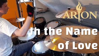 In the Name of Love  Arion Drumcover [upl. by Phenica]