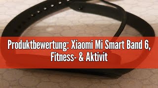 Produktbewertung Xiaomi Mi Smart Band 6 Fitness amp Aktivitätstracker 156 AMOLED Display 30 Trai [upl. by Nesnar732]