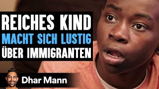 Reiches Kind MACHT SICH LUSTIG Über Immigranten  Dhar Mann Studios [upl. by Gemina742]