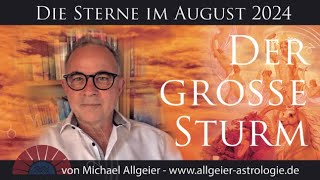 Der große Sturm  August 2024  Astrologische Monatsprognose von Michael Allgeier [upl. by Oflodur]