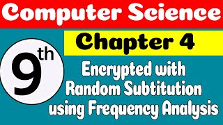 9th Computer Science Chapter 4 Encrypted with Random Substitution using Frequency Analysis [upl. by Sitnalta]