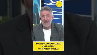 Novaresio le marca la cancha a Milei y le pide que se ponga a gobernar milei novaresio [upl. by Anneres]