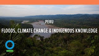 Floods amp Climate Change Spark Indigenous Knowledge in Peru  Conservation International CI [upl. by Nrojb527]