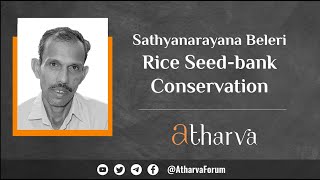 Sathyanarayana Beleri and His Rice Seedbank Conservation  atharvaforum padmashri [upl. by Akerdnahs]