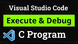 How to set up Visual Studio Code for Executing and Debugging C Programs  Tutorial [upl. by Romonda971]