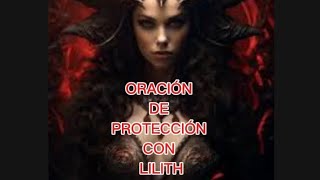 ORACIÓN DE PROTECCIÓN CON LILITH [upl. by Santoro610]