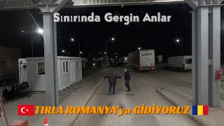 TIRLA ROMANYAya GÄ°DÄ°YORUZ SINIRDA GERÄ°N ANLAR [upl. by George]