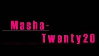 Masha  Twenty20 [upl. by Nnyliak]