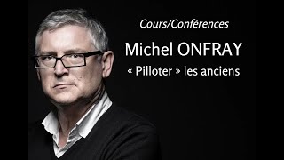 2004  Michel Onfray  9 « Pilloter » les anciens conférence [upl. by Annaeel]