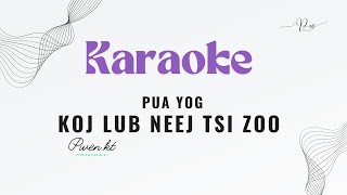 Pua Yog Koj Lub Neej Tsi Zoo  PWEN KT  KARAOKE Original [upl. by Aidne]