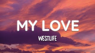 Westlife  My Love Lyrics [upl. by Namsu]