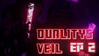 DUALITYS VEIL  Episode Two [upl. by Nanon]