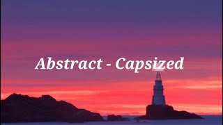 Abstract  Capsized Lyrics [upl. by Riplex]