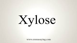 How To Pronounce Xylose [upl. by Hsinam124]