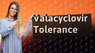 Can you build up a tolerance to valacyclovir [upl. by Thalia37]