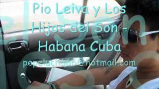 Pio Leiva y Los Hijos del Son  Habana Cuba [upl. by Klehm]