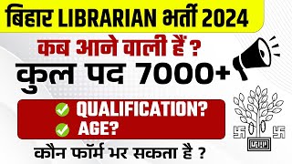 Bihar Librarian Vacancy 2024 Latest News  Bihar Librarian Age Limit  Bihar Librarian Qualification [upl. by Drannek802]