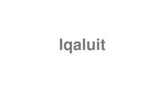 How to Pronounce quotIqaluitquot [upl. by Coke79]