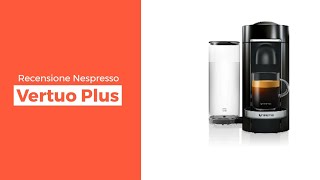 Recensione Nespresso Vertuo Plus fa davvero un caffè migliore delle altre Nespresso [upl. by Ariahay]