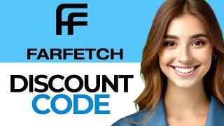 Farfetch Discount Code  How To Get Farfetch Discount Code  Full Guide 2024 [upl. by Nobe]