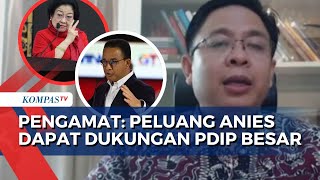 Pengamat Politik Burhanuddin Muhtadi Klaim Peluang Anies Baswedan Dapat Dukung PDIP Besar [upl. by Dincolo]