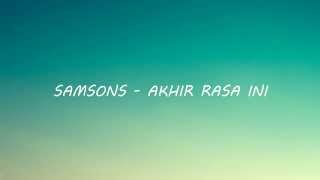 Samsons  Akhir Rasa Ini Lirik [upl. by Illona]