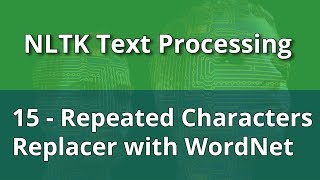 NLTK Text Processing 15  Repeated Characters Replacer with WordNet [upl. by Wieren]