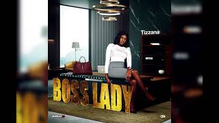 Tizzana  Boss Lady Official Audio [upl. by Lennard212]