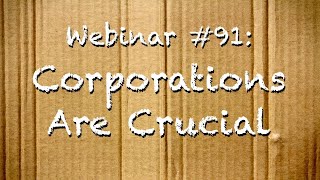 Weekly Webinar 91 Corporations Are Crucial  CRP Patreon [upl. by Clarise813]