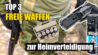 TOP 3 freie Waffen legale Waffen zur Heimverteidigung [upl. by Anohs]