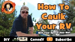 Full Time RV Living  How To Caulk Your RV With Your Special Redneck Host Merl [upl. by Janenna]