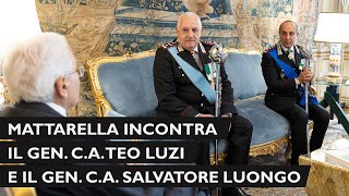 Mattarella riceve il Gen CA Teo LUZI e il Gen CA Salvatore LUONGO [upl. by Imeka528]