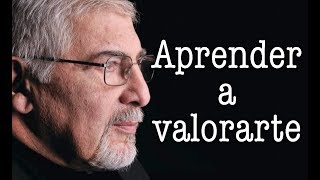 Jorge Bucay  Aprender a valorarte [upl. by Eardnaed]