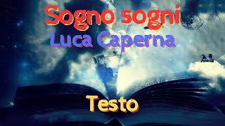 Sogno sogni  Luca Caperna  Testo [upl. by Eenerb]