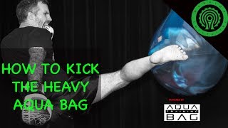 How to Kick the Heavy Aqua Bag Tutorial [upl. by Aelyk]