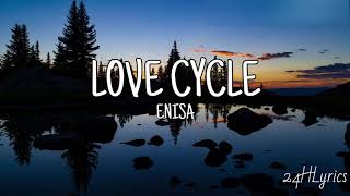 Love Cycle  Enisa Lyrics [upl. by Yeh]