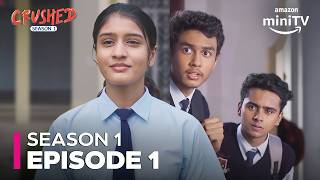 Crushed Season 1 Episode 1 ft Aadhya Anand Rudhraksh Jaiswal Arjun Deswal  Amazon miniTV [upl. by Skelly889]