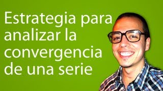 Estrategia para analizar la convergencia de una serie [upl. by Enttirb622]