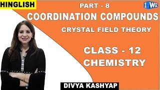 Coordination Compounds  Class 12 Chemistry  Crystal Field Theory  iWiz Divya [upl. by Peacock]