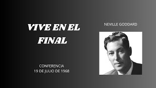 CONFERENCIA VIVE EN EL FINAL Neville Goddard [upl. by Eecrad]