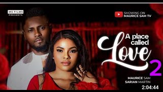 A PLACE CALLED LOVE 2 MAURICE SAM SARIAN MARTIN 2024 FULL NIGERIAN MOVIE [upl. by Khai]