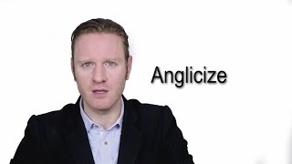 Anglicize  Meaning  Pronunciation  Word World  Audio Video Dictionary [upl. by Natalee]