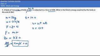 5 A body of mass 5 kg initially at rest is subjected to a force of 20N What is the kinetic [upl. by Lauritz731]