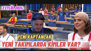 MASTERCHEF TÜRKİYE 2 EYLÜL 2024 YENİ KAPTANLARYENİ TAKIMLARDA HANGİ YARIŞMACILAR VAR masterchef [upl. by Ardle]