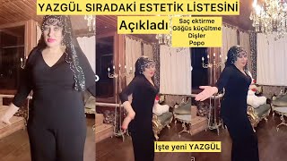 YAZGÜL ESTETİK TAKVİMİNİ AÇIKLADI Sıfır kilometre olacağım İşte sıradaki ameliyatlar [upl. by Latini]