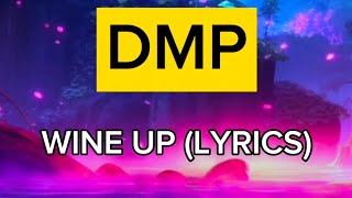 DMP lyricsWine Up lyrics [upl. by Delmor]